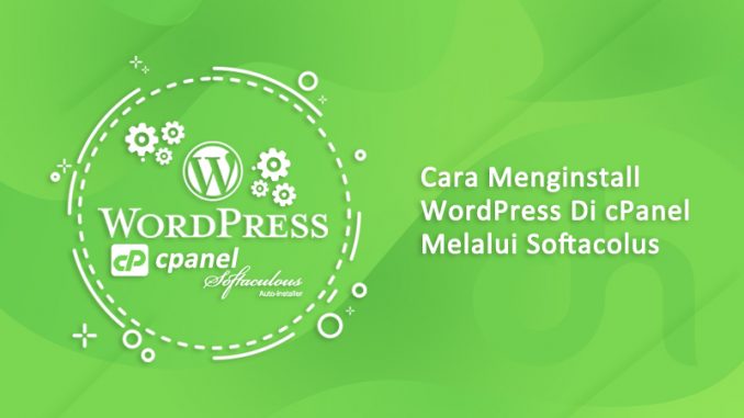 Cara Menginstall WordPress Di cPanel Melalui Softacolus