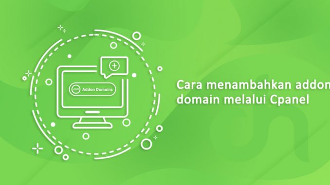 Cara menambahkan addon domain melalui Cpanel