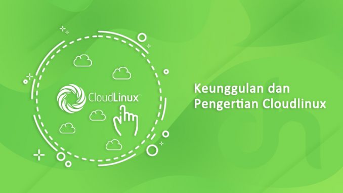 Keunggulan dan Pengertian Cloudlinux